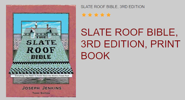 The Slate Roof Bible, 3rd Edition, by Joseph Jenkins The Slate Roof Bible, 3rd Edition, by Joseph Jenkins
